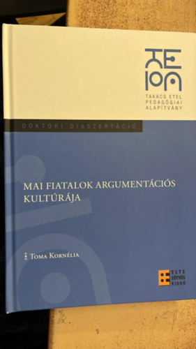 Toma Korn�lia - Mai fiatalok argument�ci�s kult�r�ja - doktori disszert�ci�