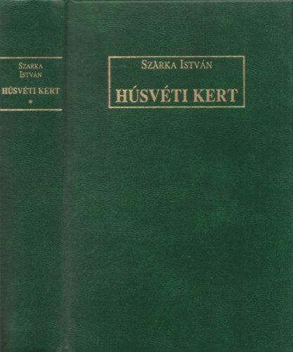 Szarka Istv�n - H�sv�ti kert (K�s�rletes k�lt�i pr�za ad Minden versem 1957-1996) (dedik�lt)