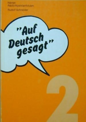 Rudolf Schneider - Auf Deutsch Gesagt - �gy mondj�k n�met�l 2.