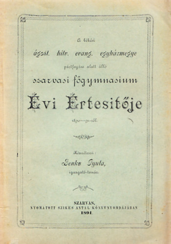Benka Gyula - A békési ágost. hitv. evang. egyházmegye pártfogása alatt álló szarvasi főgymnasium évi értesítője 1890-91-ről