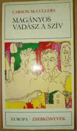 V�rady Szabolcs  Carson McCullers (szerk.), D�ry Tibor (ford.) - Mag�nyos vad�sz a sz�v (The Heart Is a Lonely Hunter; Eur�pa Zsebk�nyvek 264.)