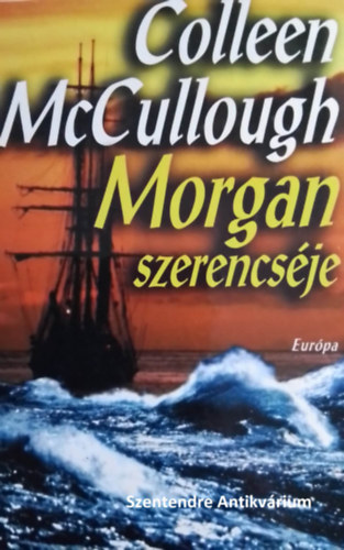 Babits Pter Colleen  McCullough - Morgan szerencsje - Babits Pter fordtsban (sajt kppel! szent. antikv.)