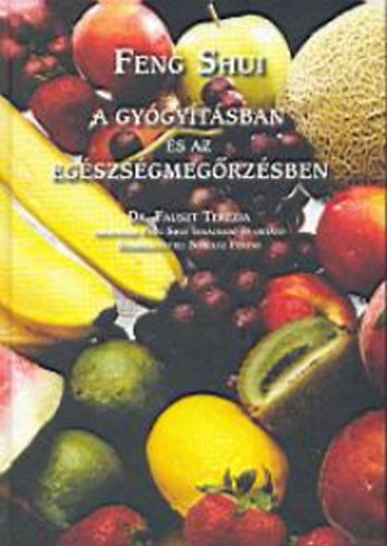 Fauszt Ter�zia - Feng Shui a gy�gy�t�sban �s az eg�szs�gmeg�rz�sben