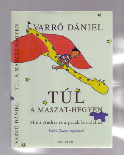Varró Dániel - Túl a Maszat-hegyen - Muhi Andris és a pacák birodalma (Verses meseregény) - Fekete-fehér illusztrációkat tartalmaz.