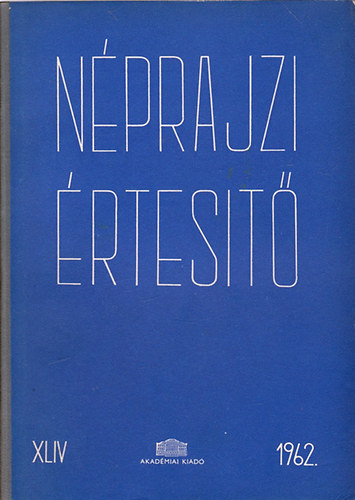 Szolnoky Lajos  (szerk.) - Nprajzi rtest 1962. XLIV.