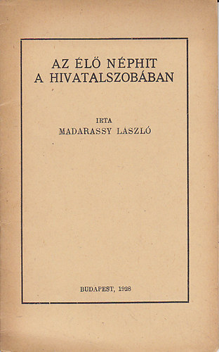 Madarassy Lszl - Az l nphit a hivatalszobban