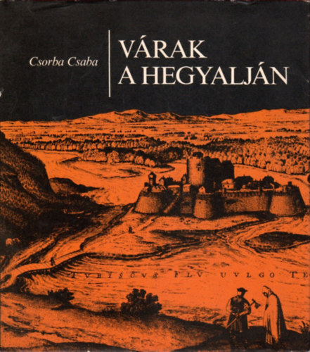 Csorba Csaba - V�rak a Hegyalj�n (Tokaj-�nod-Szerencs)
