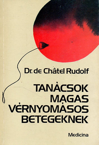 Dr. de Ch�tel Rudolf - Tan�csok magas v�rnyom�sos betegeknek