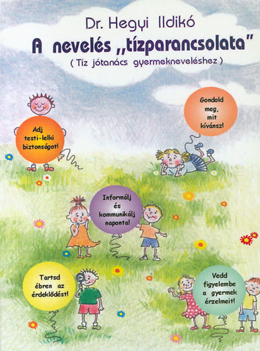 Dr. Hegyi Ildik� - A nevel�s t�zparancsolata