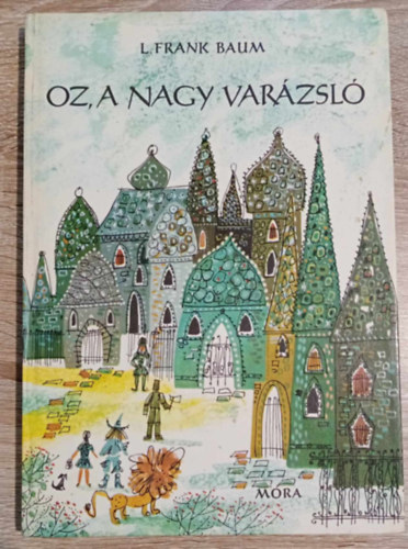 Szllsy Klra  L. Frank Baum (ford.), Zsoldos Vera (illuszt.) - Oz, a nagy varzsl - Msodik kiads Zsoldos Vera rajzaival (z, a csodk csodja cmmel is megjelent)