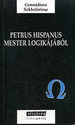 Gennádiosz Szkholáriosz - Petrus Hispanus mester logikájából (kétnyelvű)