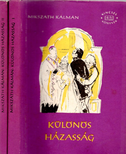 Miksz�th K�lm�n: - K�l�n�s h�zass�g I-II.
