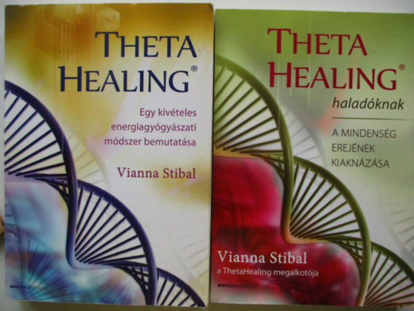Vianna Stibal - Theta Healing: Egy kivteles energiagygyszati mdszer bemutatsa + Theta Healing haladknak: A mindensg erejnek kiaknzsa (2 ktet)