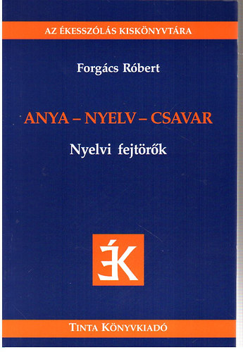 Forgács Róbert - Anya-nyelv-csavar (nyelvi fejtörők)