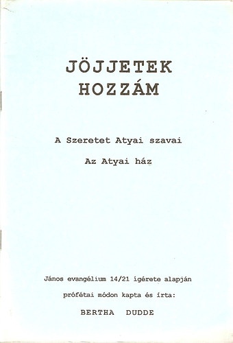 Jöjjetek hozzám (A szeretet Atyai szavai - Az Atyai ház)