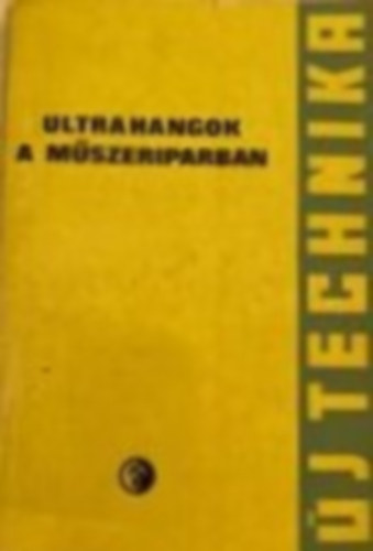 Dr. Greguss Pál - Ultrahangok a műszeriparban