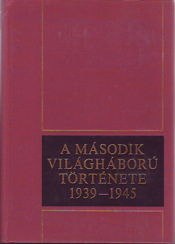 A msodik vilghbor trtnete 1939-1945. IV. (Fasiszta agresszi a Szovjetuni ellen...)