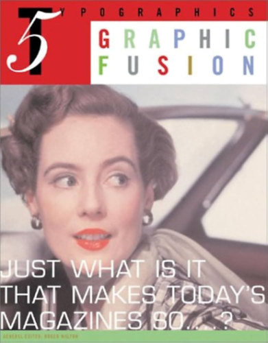 Graphic Fusion: Just Is It That Makes Today's Magazines So...?