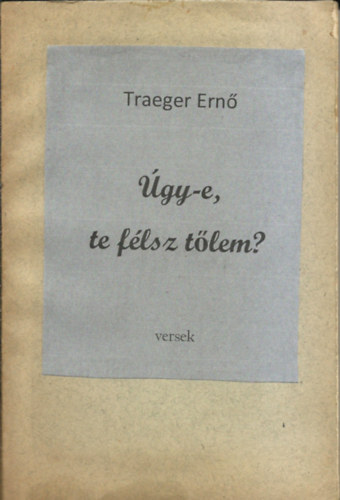 Traeger Ern - gy-e, te flsz tlem? (versek)