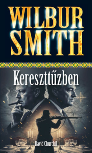 David Churchil Wilbur Smith - Kereszttűzben