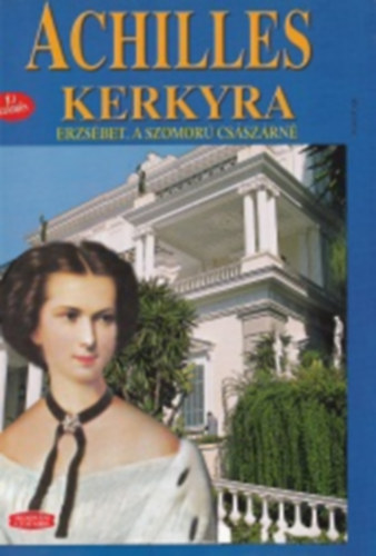 Achilles Kerkyra - Erzs�bet, a szomor� cs�sz�rn�