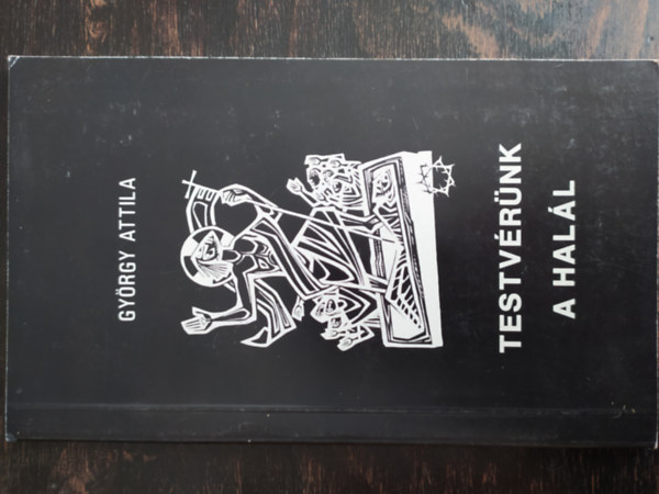 György Attila - Testvérünk a halál