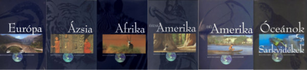 Nemerk�nyi Antal  (szerk.) - Kontinensr�l kontinensre sorozat 6 k�tete (CD mell�kletekkel) - Eur�pa, �zsia, Afrika, �szak-Amerika, D�l-Amerika, �ce�nok - Sarkvid�kek