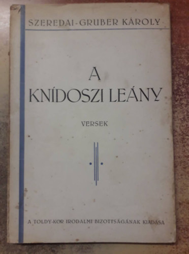 Szeredai-Gruber Károly - A knídoszi leány - Versek (1929)