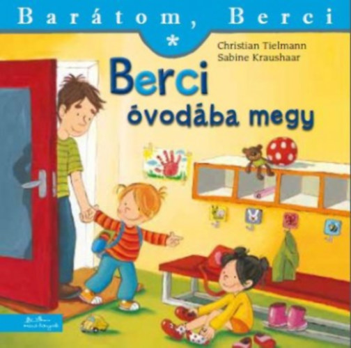 Christian Tielmann - Berci óvodába megy - Barátom, Berci
