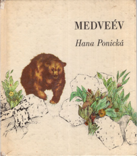 Hana Ponická - Medveév (Tordon Ákos fordításában, Dusan Grecner rajzaival)
