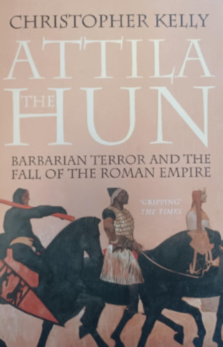 Christopher Kelly - Attila the Hun