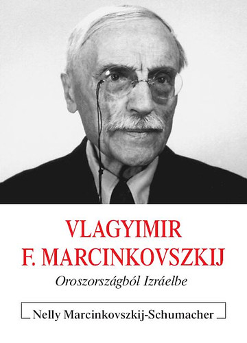 Nelly Marcinkovszkij-Schumacher - Vlagyimir F. Marcinkovszkij - Oroszorszgbl Izrelbe