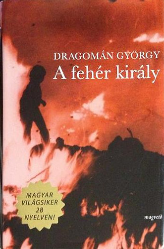 Dragomán György - A fehér király