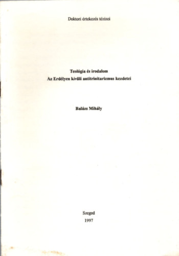 Balázs Mihály - Teológia és irodalom. Az Erdélyen kívüli antitrinitarizmus kezdetei