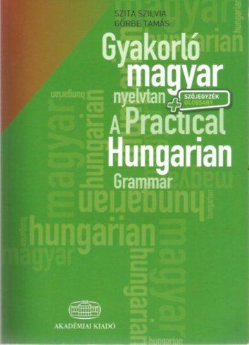 Szita Szilvia; Grbe Tams - Gyakorl magyar nyelvtan - A Practical Hungarian Grammar