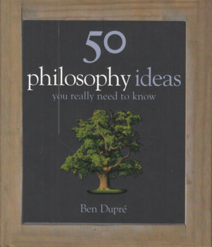 Ben Dupr - 50 philosophy ideas, you really need to know