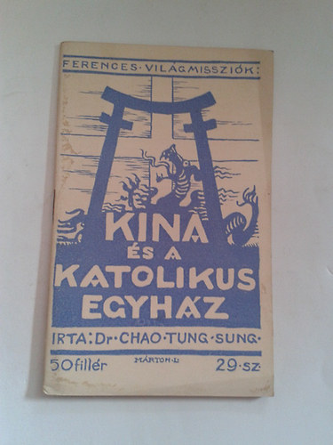 Dr. Chao Tung - K�na �s A Katolikus Egyh�z. (Ferences Misszi�k)