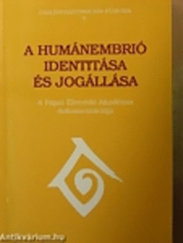 Juan de Dios Vial Correa és Elio Sgreccia (szerk.) - A humánembrió identitása és jogállása