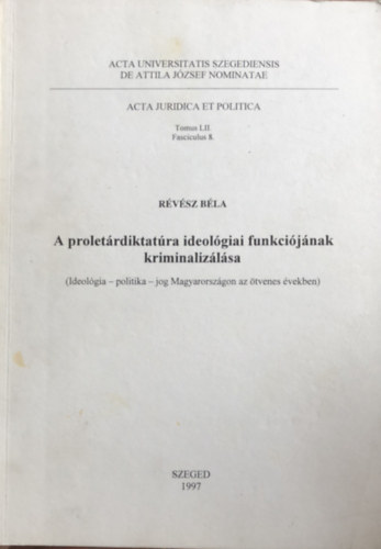 Révész Béla - A proletárdiktatúra ideológiai funkciójának kriminalizálása