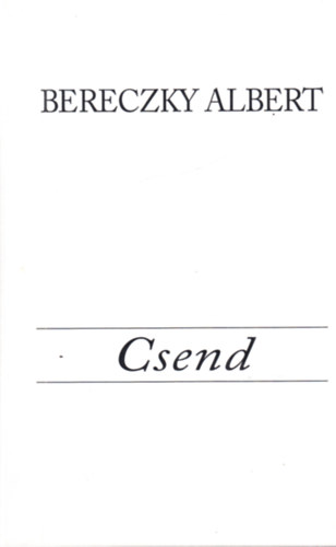 Bereczky Albert - Csend (Elmlkedsek 1939-1944)