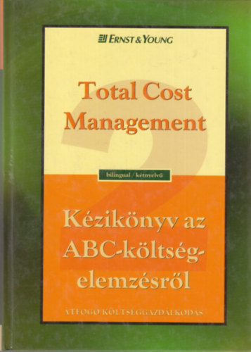 K�zik�nyv az ABC-k�lts�gelemz�sr�l - Total Cost Management