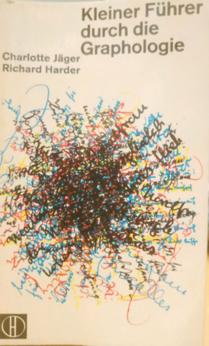 Richard Harder Charlotte J�ger - Kleiner F�hrer durch die Graphologie (Herder-B�cherei Band 139)