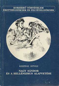 Kert�sz Istv�n - Nagy S�ndor �s a hell�nizmus alapvet�se