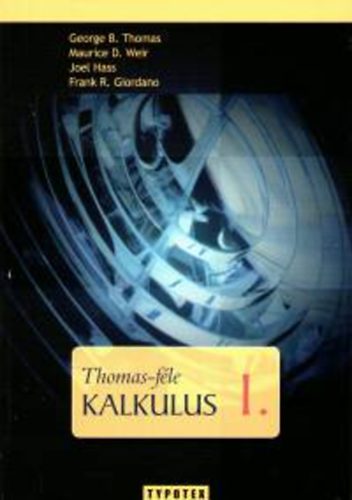 Thomas, Georgeb., Hass, Giordano Weir - Thomas-féle kalkulus 1.