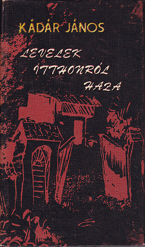 Kádár János - Levelek itthonról haza