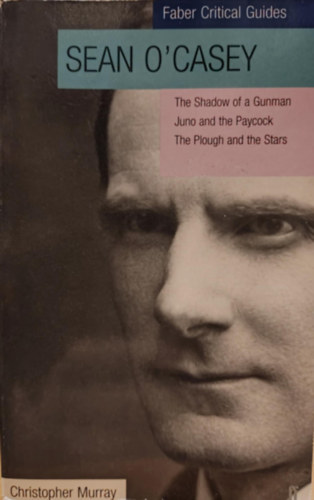 Sean O'Casey - Three Plays (Juno and the Peacock - The Shadow of a Gunman - The Plough and the Stars)