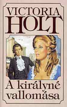 Victoria Holt - A kir�lyn� vallom�sa