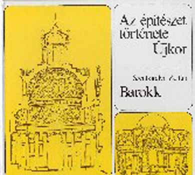 Szentkir�lyi Zolt�n - Az �p�t�szet t�rt�nete - �jkor. Barokk