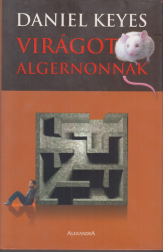 Daniel Keyes - Virágot Algernonnak