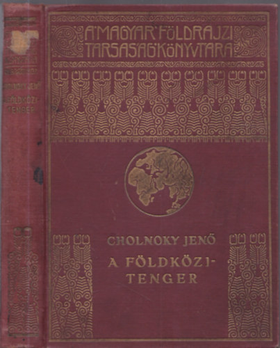 Cholnoky Jen - A Fldkzi-tenger (A Magyar Fldrajzi Trsasg Knyvtra)